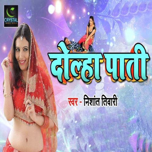 Dolha Paati by Nishant Tiwari - Download on PagalFree