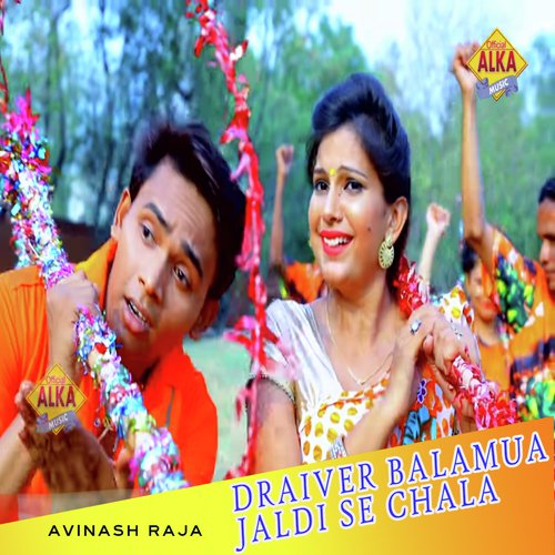 Draiver Balamua Jaldi Se Chala by Avinash Raja - Download on PagalFree