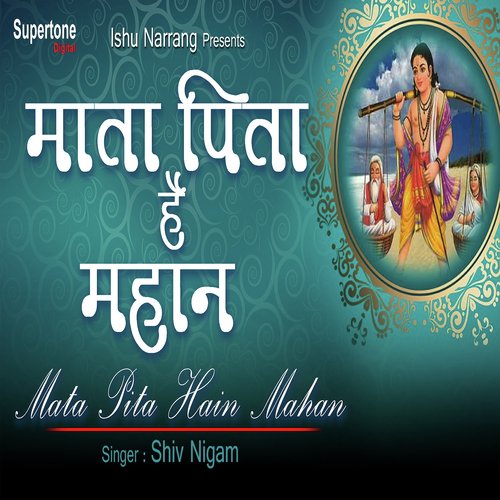 Mata Pita Hain Mahan by Shiv Nigam - Download on PagalFree