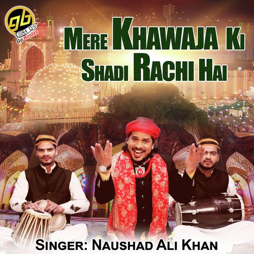 Mere Khawaja Ki Shadi Rachi Hai by Noushad Ali Khan - Download on PagalFree