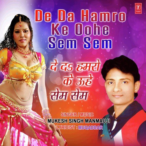 De Da Hamro Ke Oohe Sem Sem by Mukesh Singh Manmauji - Download on PagalFree