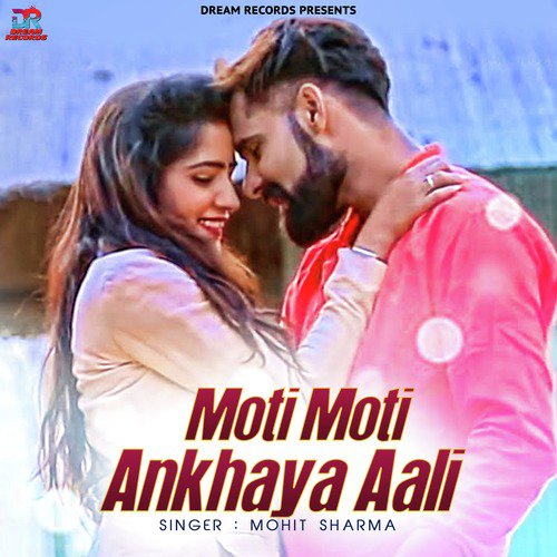 Moti Moti Ankhaya Aali by Mohit Sharma - Download on PagalFree