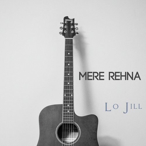 Mere Rehna by Lo Jill - Download on PagalFree