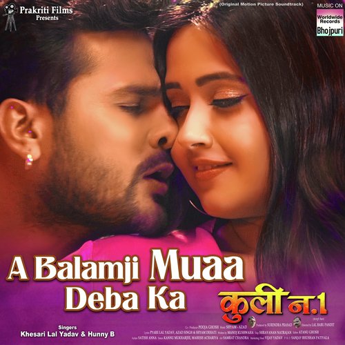 A Balamji Muaa Deba Ka (From Coolie No 1) by Khesari Lal Yadav, Hunny B - Download on PagalFree