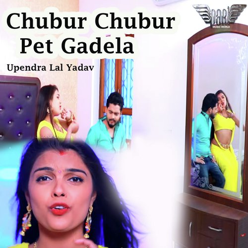 Chubur Chubur Pet Gadela by Upendra Lal Yadav - Download on PagalFree