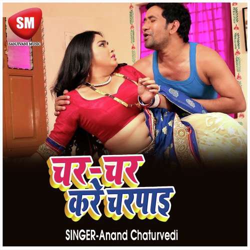 Char Char Kiya Charpaiya by Anand Chaturvedi - Download on PagalFree