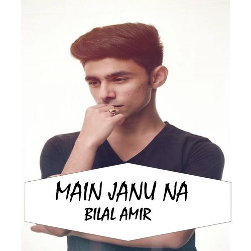 Main Janu Na by Bilal Amir - Download on PagalFree
