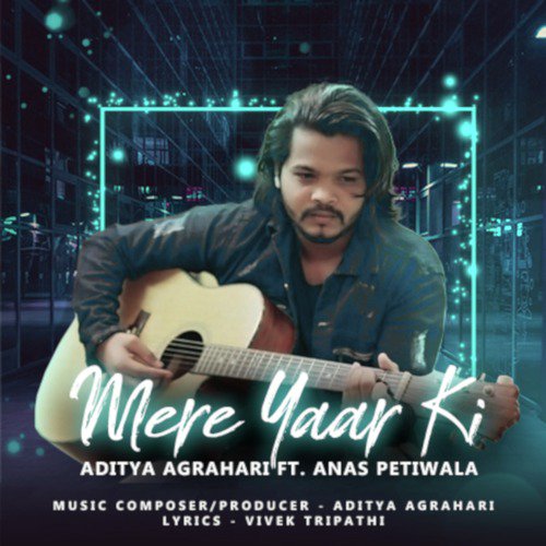 Mere Yaar Ki by Aditya Agrahari, Anas Petiwala - Download on PagalFree