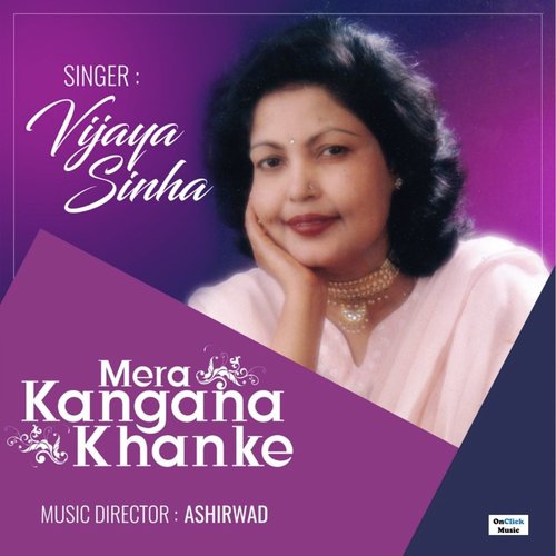 Mera Kangana Khanke by Vijaya Sinha - Download on PagalFree
