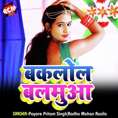 Baklol Balmuaa by Payare Pritam Singh, Radha Mohan Rasila - Download on PagalFree