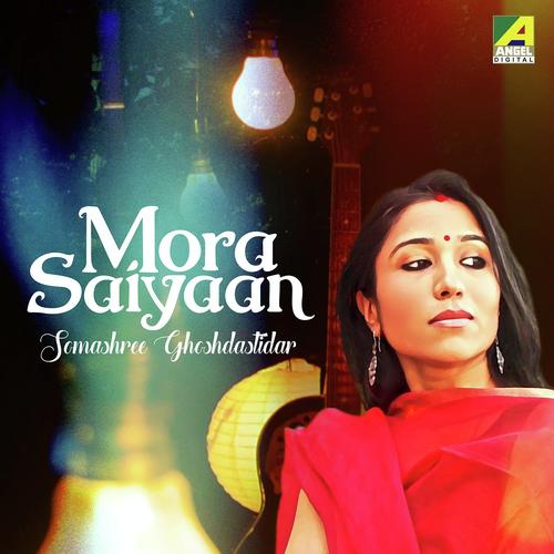 Mora Saiyaan by Somashree GhoshDastidar - Download on PagalFree