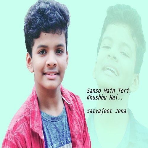 Sanso Main Teri Khushbu Hai by Satyajeet Jena - Download on PagalFree