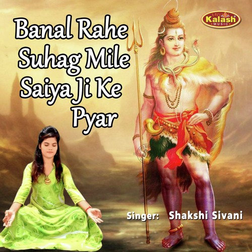 Banal Rahe Suhag Mile Saiya Ji Ke Pyar by Shakshi Sivani - Download on PagalFree