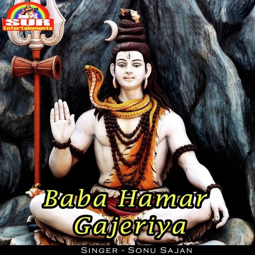 Baba Hamar Gajeriya by Sonu Sajan - Download on PagalFree