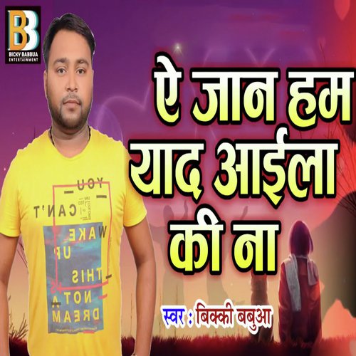 Ae Jaan Hum Yaad Aaila Ki Na by Bicky Babbua - Download on PagalFree