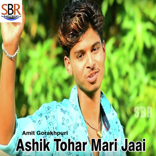 Ashik Tohar Mari Jaai by Amit Gorakhpuri - Download on PagalFree