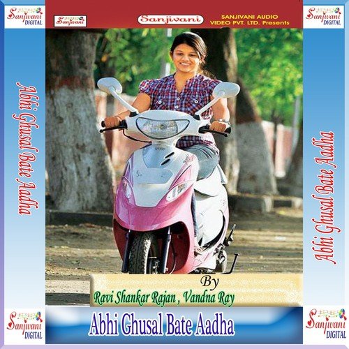 Abhi Ghusal Bate Aadha by Ravi Shankar Rajan, Vandna Ray - Download on PagalFree
