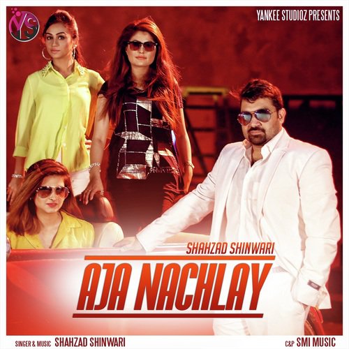 Aja Nachlay by Shahzad Shinwari - Download on PagalFree