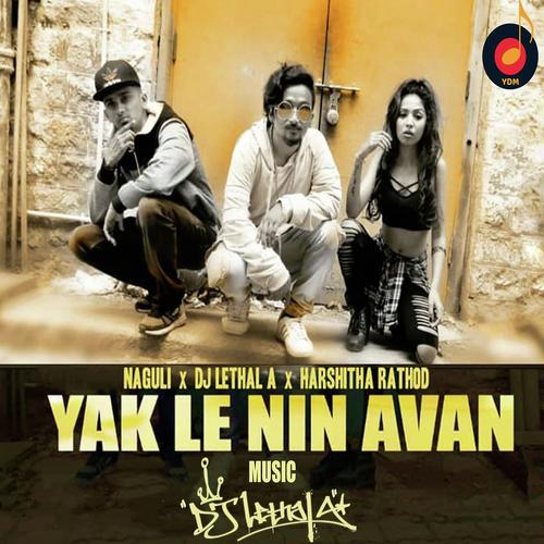 Yakle Nin Avan by DJ LETHAL A, Naguli, DJ LETHAL A - Download on PagalFree