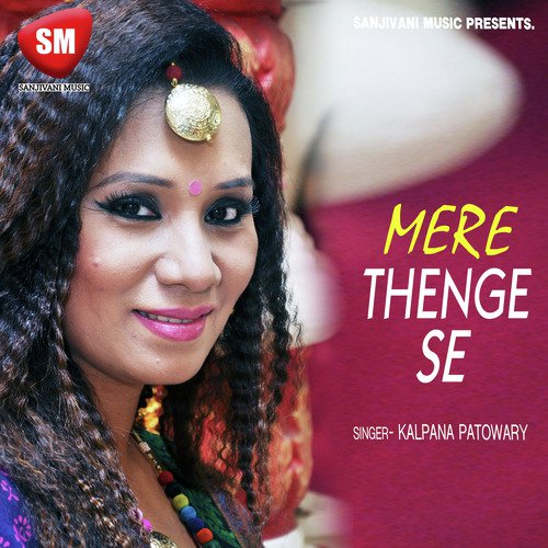 Mere Thenge Se (Hindi Love Song) by Kalpana Patowary - Download on PagalFree