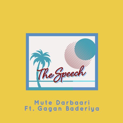 The Speech (feat. Gagan Baderiya) by Mute Darbaari, Gagan Baderiya - Download on PagalFree