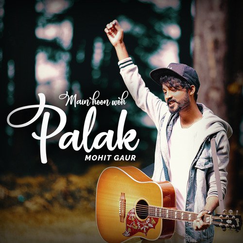 Main Hoon Woh Palak by Mohit Gaur - Download on PagalFree