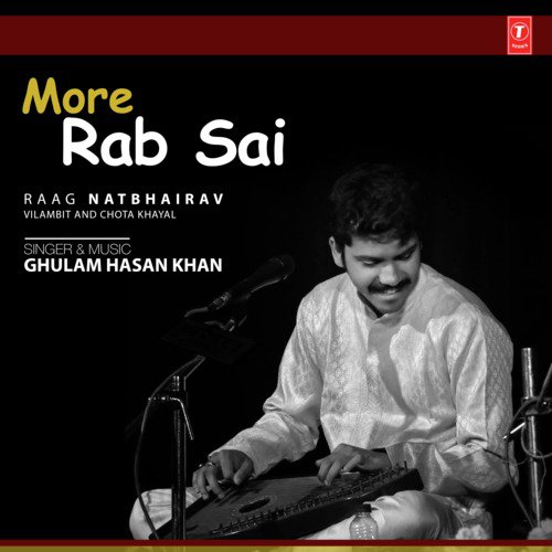 More Rab Sai (Raag Natbhairav -  Vilambit And Chota Khayal) by Ghulam Hasan Khan - Download on PagalFree
