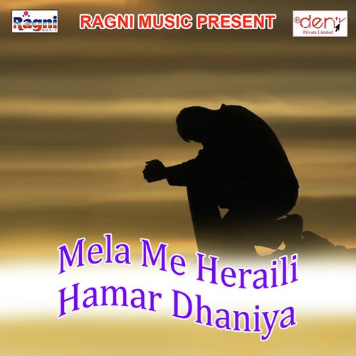 Mela Me Heraili Hamar Dhaniya by Various Artists - Download on PagalFree