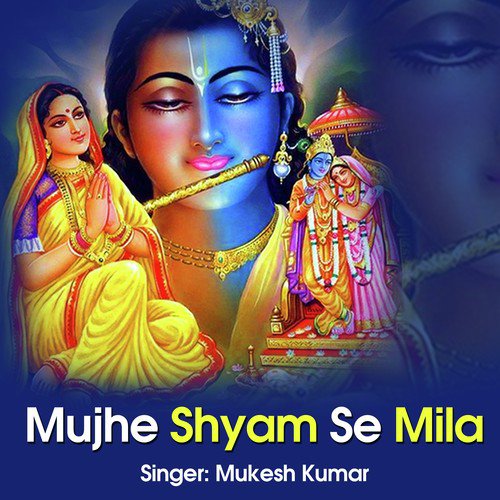 Mujhe Shyam Se Mila by Mukesh Kumar - Download on PagalFree