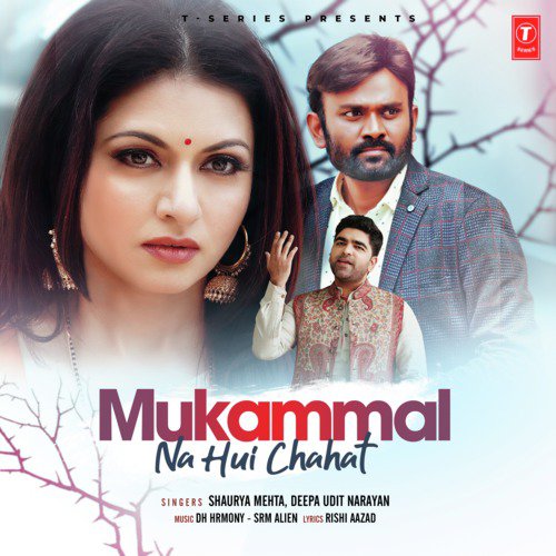 Mukammal Na Hui Chahat by Shaurya Mehta, Deepa Udit Narayan, DH Hrmony, S.R.M. Alien - Download on PagalFree