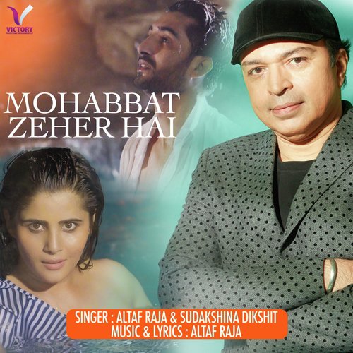 Mohabbat Zeher Hai by Altaf Raja, Sudakshina Dikshit - Download on PagalFree