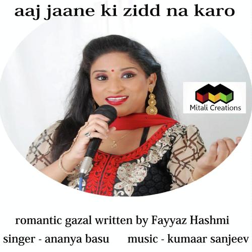 Aaj Jaane Ki Zidd Na Karo by Ananya Basu - Download on PagalFree