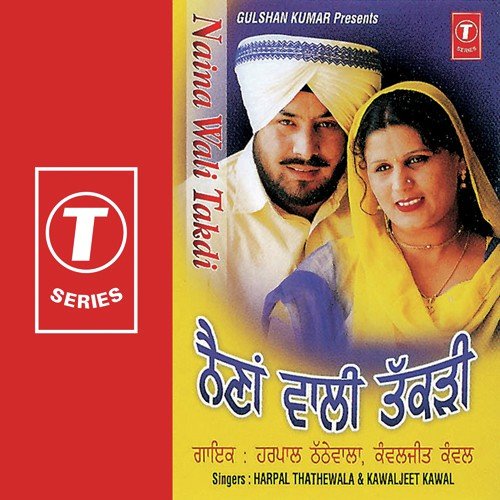 Naina Walli Takdi by Harpal Thattewala, Kawaljeet Kawal, K.S. Narula, Gurmeet Singh - Download on PagalFree