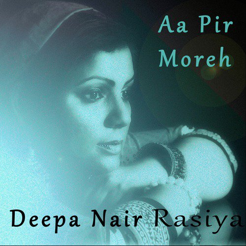 Aa Pir Moreh by Deepa Nair Rasiya - Download on PagalFree