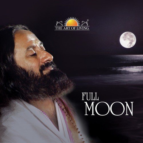 Full Moon by H. H. Sri Sri Ravi Shankar - Download on PagalFree