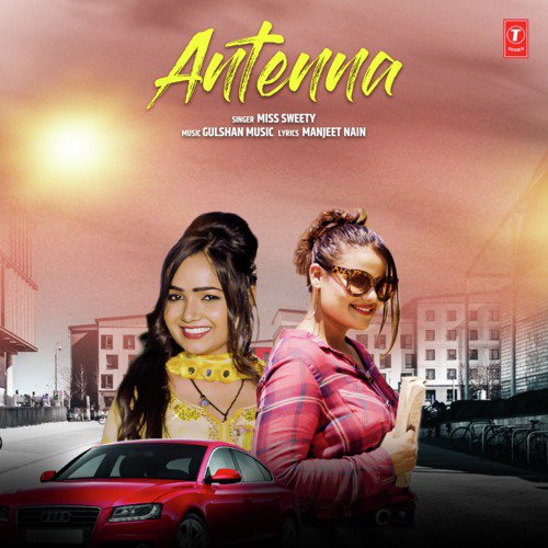 Antenna by Miss Sweety, Gulshan Music - Download on PagalFree