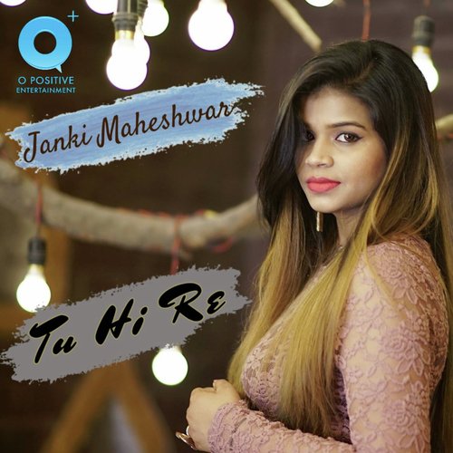 Tu Hi Re by Janki Maheshwar - Download on PagalFree