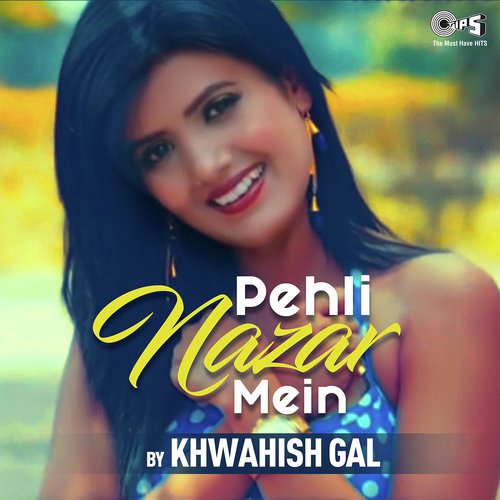 Pehli Nazar Mein By Khwahish Gal by Janki Maheshwar - Download on PagalFree