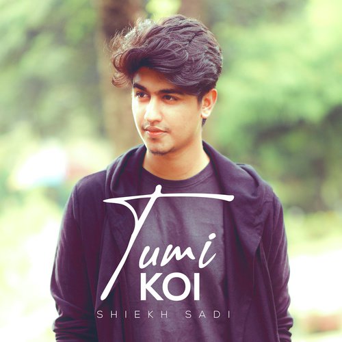 Tumi Koi by Shiekh Sadi - Download on PagalFree