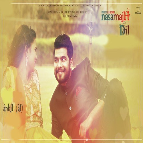 NaSamjh Dil by Ankit (At) - Download on PagalFree
