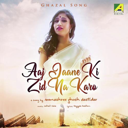 Aaj Jaane Ki Zid Na Karo by Somashree GhoshDastidar - Download on PagalFree