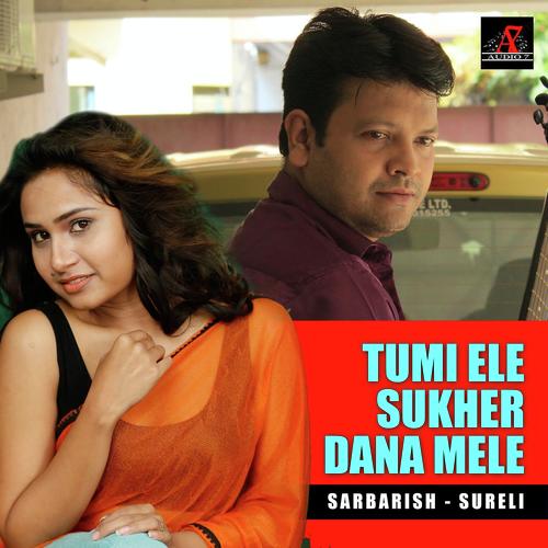 Tumi Ele Sukher Dana Mela by Sureli Roy, Sarbarish Majumder, Sarbarish Majumder - Download on PagalFree