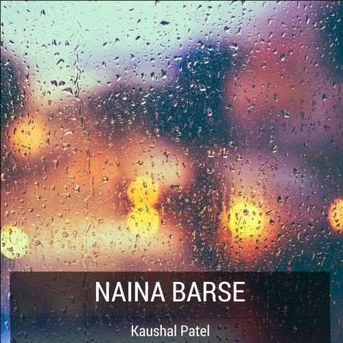 Naina Barse by Kaushal Patel - Download on PagalFree