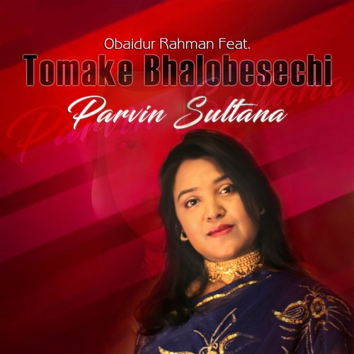 Tomake Bhalobesechi by Parvin Sultana, Obaidur Rahman - Download on PagalFree