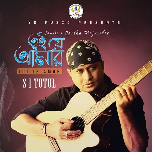 Tui Je Amar by S. I. Tutul - Download on PagalFree