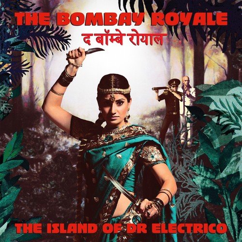 The Island of Dr. Electrico by The Bombay Royale - Download on PagalFree