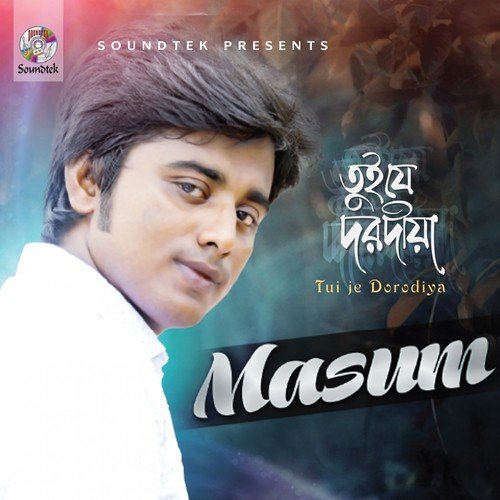 Tui Je Dorodiya by Masum - Download on PagalFree