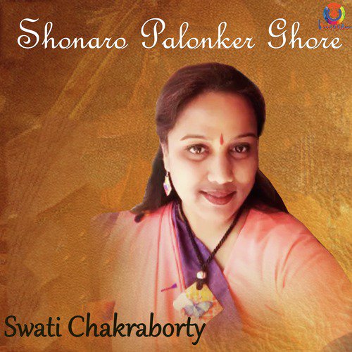 Shonaro Palonker Ghore by Swati Chakraborty - Download on PagalFree