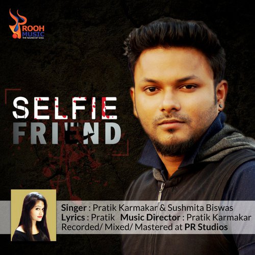 Selfie Friend by Pratik Karmakar, Sushmita Biswas - Download on PagalFree