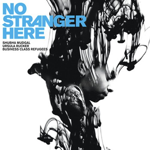 A Stranger Here  Pardesi by Shubha Mudgal, Ursula Rucker, Business Class Refugees, Ursula Rucker, Business Class Refugees - Download on PagalFree